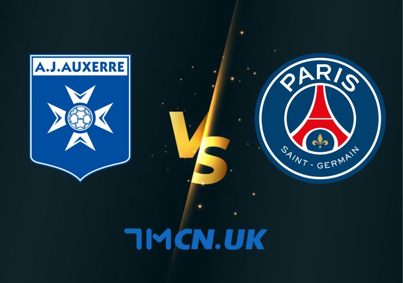 Dự đoán Ma Cao AJ Auxerre vs Paris Saint-Germain, 01h45, ngày 22/5