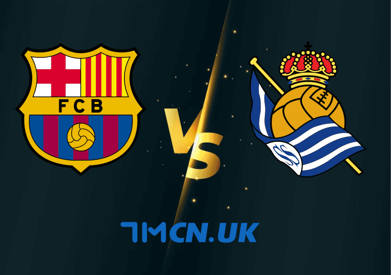 Dự đoán Ma Cao Barcelona vs Real Sociedad, 02h00, ngày 21/5