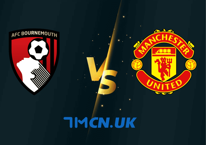 Soi kèo trận Bournemouth vs Manchester United 21h00, 20/5