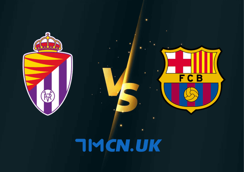 Soi kèo trận Real Valladolid vs Barcelona 03h00, 24/5