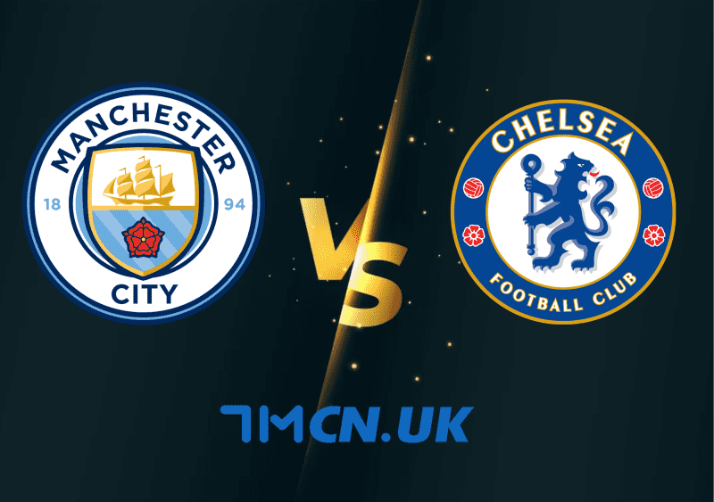 Soi kèo trận Manchester City vs Chelsea 22h00, 21/5