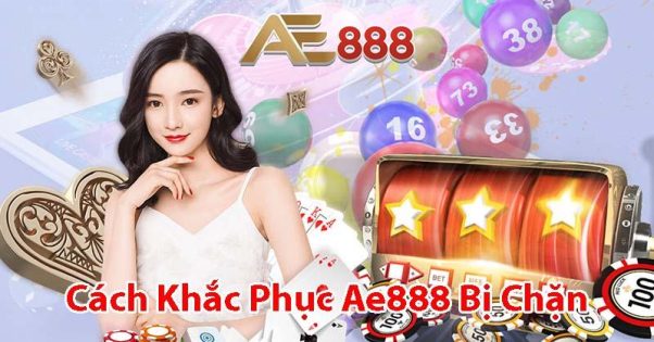 cac-khac-phuc-dang-nhap-ae888-khi-bi-chan