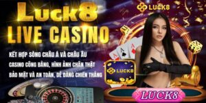 Đến Luck8 bet kèo không lo mất gì