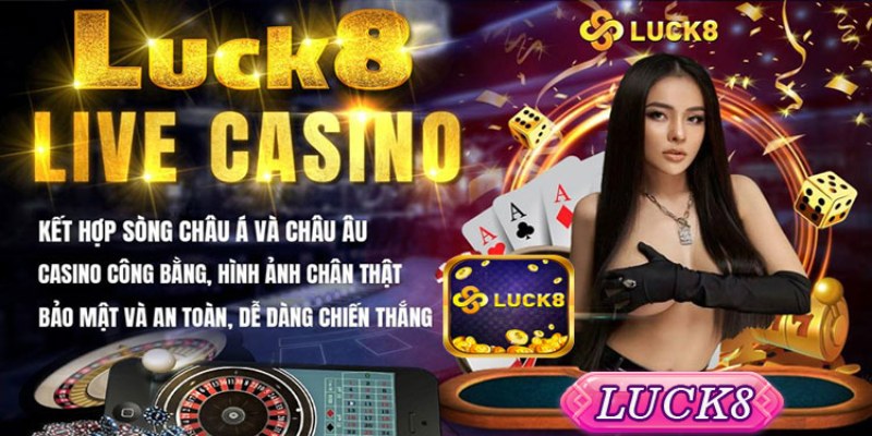 Đến Luck8 bet kèo không lo mất gì