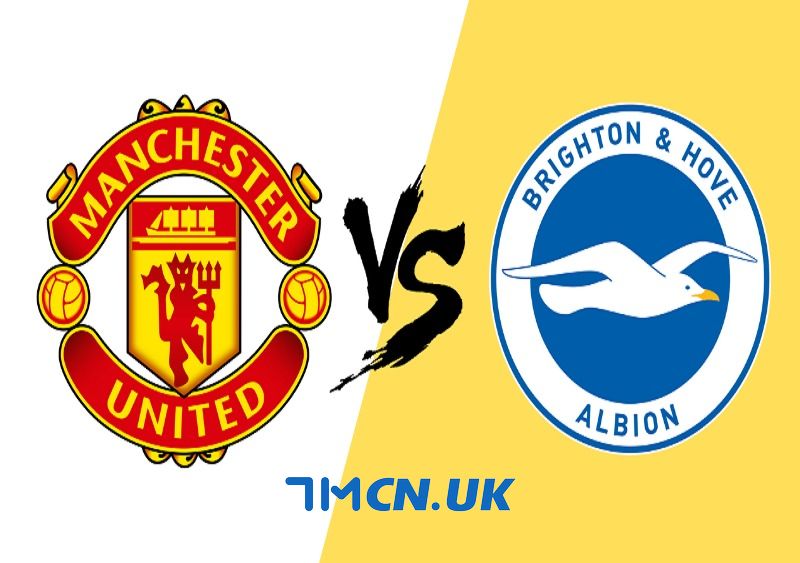 Nhận định, soi kèo Man Utd vs Brighton, 21h00, ngày 16/9